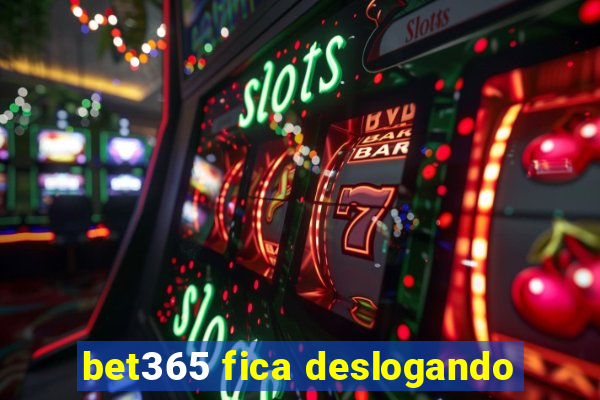 bet365 fica deslogando